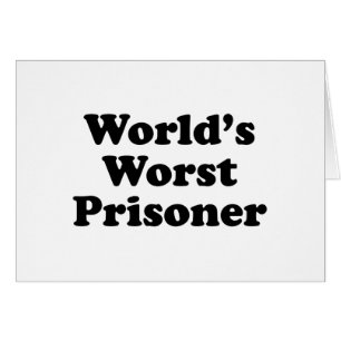 World's Worst Prisoner
