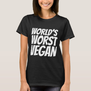 WORLD'S WORST VEGAN Funny T-shirts & sweatshirts