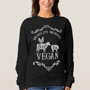 Worlds Worst Vegan I Carnivore I Anti Vegan Sweatshirt