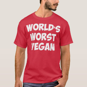 World's Worst Vegan Vegetarian Meat Lover  T-Shirt