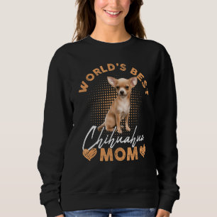 Worldu2019s Best Chihuahua Mum Dog Funny Women Sweatshirt