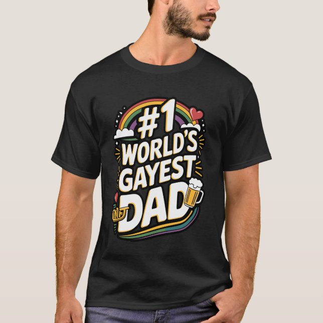 Worldu2019s Gayest Dad Quote T-Shirt (Front)