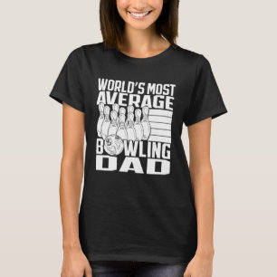 Worldu2019s Most Average Bowling Dad Bowler T-Shirt