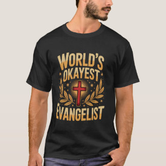 Worldu2019s Okayest Evangelist T-Shirt