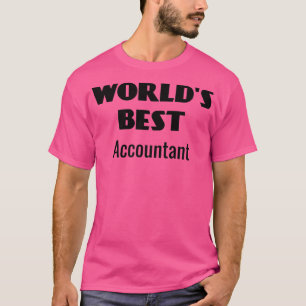 Worldx27s Best accountant Unique Gift For Starting T-Shirt