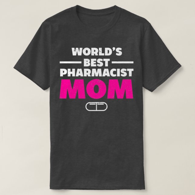 Worldx27s Best Pharmacist Mom Pharmacy Technician T-Shirt (Design Front)