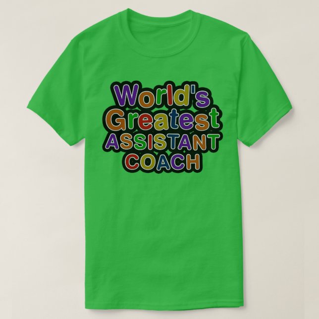 Worldx27s Greatest ASSISTANT COACH T-Shirt (Design Front)