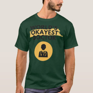 worldx27s okayest doctor 1 T-Shirt