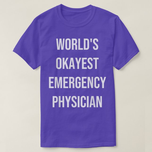 Worldx27s Okayest Emergency Physician Coworker Gag T-Shirt (Design Front)