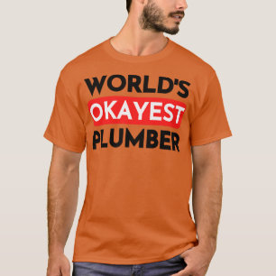 Worls okayest plumber 2 T-Shirt