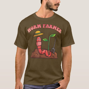 Worm Farm Farmer Funny Quote Sarcastic  T-Shirt