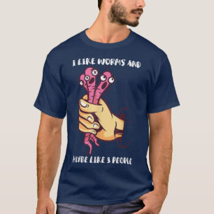 Worm Farmer Hand Catch Worms I Like Worms And Mayb T-Shirt