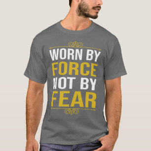 Worn By Not By Fear T-Shirt