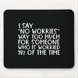 Worries 98 Percent Worried Funny Sarcastic Quote Mouse Pad