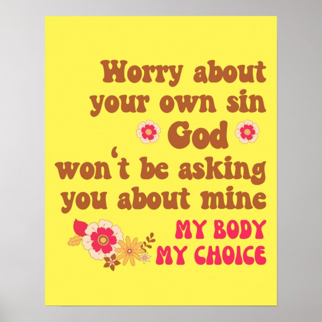 Worry About Your Own Sin Pro Choice  Poster (Front)