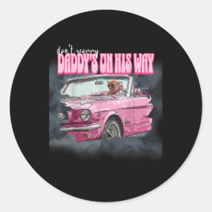 Worry Daddys On His Way Trump  Classic Round Sticker