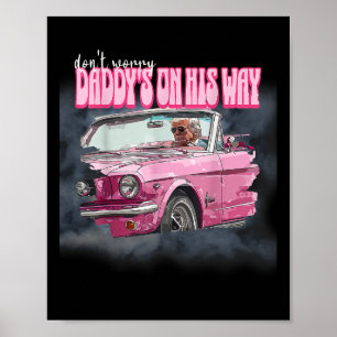 Worry Daddys On His Way Trump  Poster