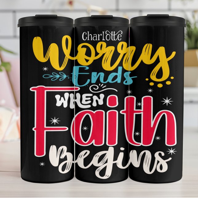 Worry Ends When Faith Begins Thermal Tumbler (Creator Uploaded)