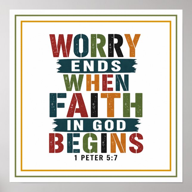 Worry Ends When Faith in God Begins Liberating Poster (Front)