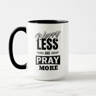 Worry Less And Pray More Mug, Inspirational Mug