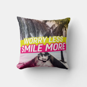 Worry Less, Smile More Cushion