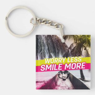 Worry Less, Smile More Key Ring