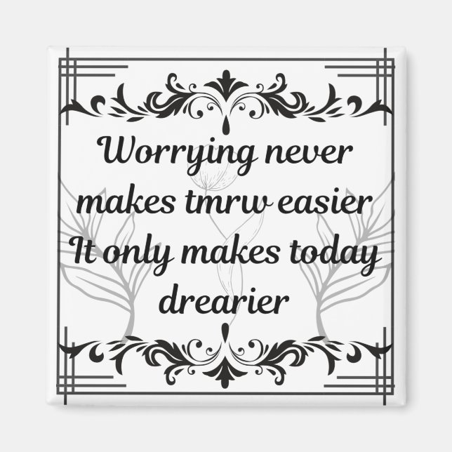 Worrying Never Makes Tomorrow Easier Inspirational Magnet (Front)