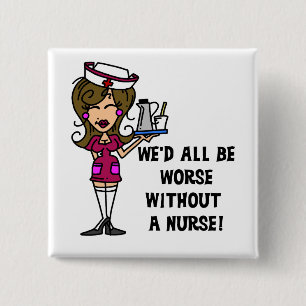 Worse Without a Nurse 15 Cm Square Badge