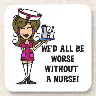 Worse Without a Nurse Coaster