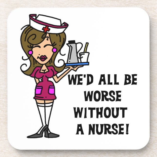 Worse Without a Nurse Coaster (Front)