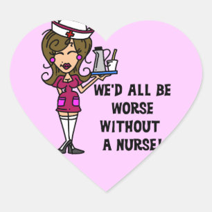 Worse Without a Nurse Heart Sticker