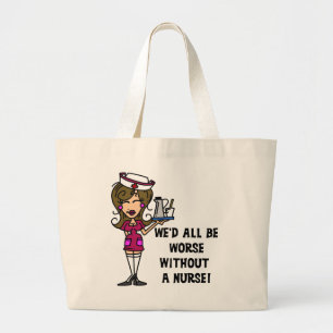 Worse Without a Nurse Large Tote Bag
