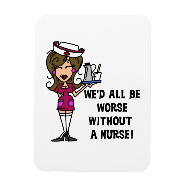 Worse Without a Nurse Magnet (Vertical)