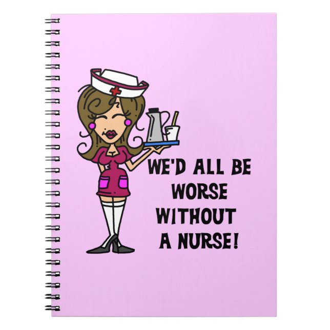Worse Without a Nurse Spiral Notebook (Front)
