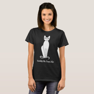 Worship me from Afar Cat T-Shirt