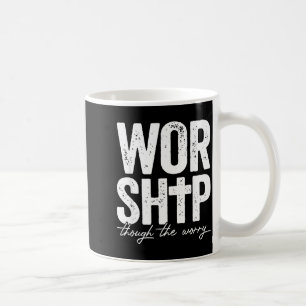 Worship Through The Worry Insrational Christian Re Coffee Mug