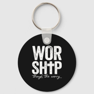 Worship Through The Worry Insrational Christian Re Key Ring
