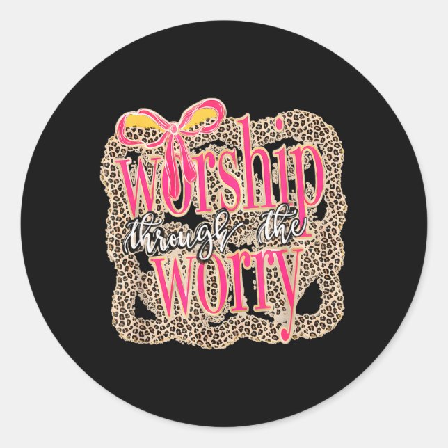 Worship Through The Worry Leopard Religious Classic Round Sticker (Front)