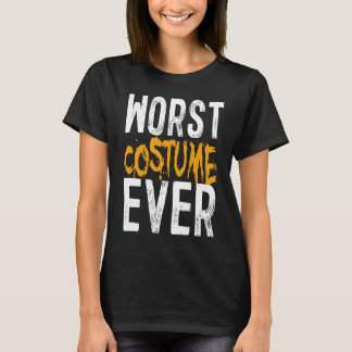 Worst Costume Ever Halloween Costume T-Shirt
