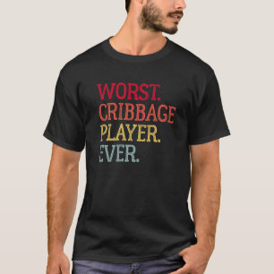 Worst Cribbage Player Ever Vintage Cribbage Board T-Shirt