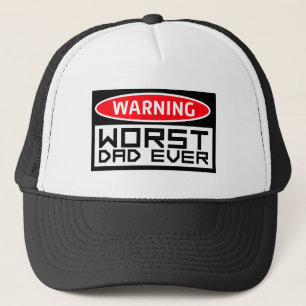 Worst Dad Ever Funny Sarcastic Father's Day Joke Trucker Hat