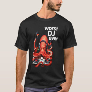 Worst Dj Ever Octopus Sarcastic Music Pun T-Shirt