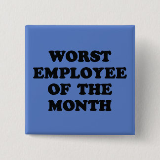 Worst employee of the month 15 cm square badge