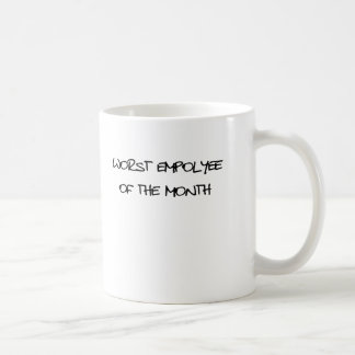 Worst Employee Of The Month Coffee Mug