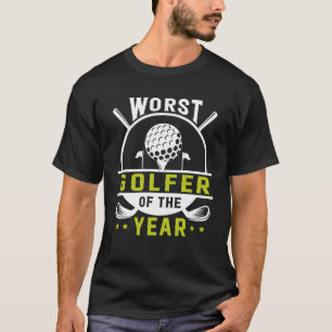 Worst Golfer Of The Year Golf Player  Golfing T-Shirt