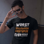 Worst Halloween Costume Ever T-Shirt<br><div class="desc">Worst Halloween Costume Ever</div>