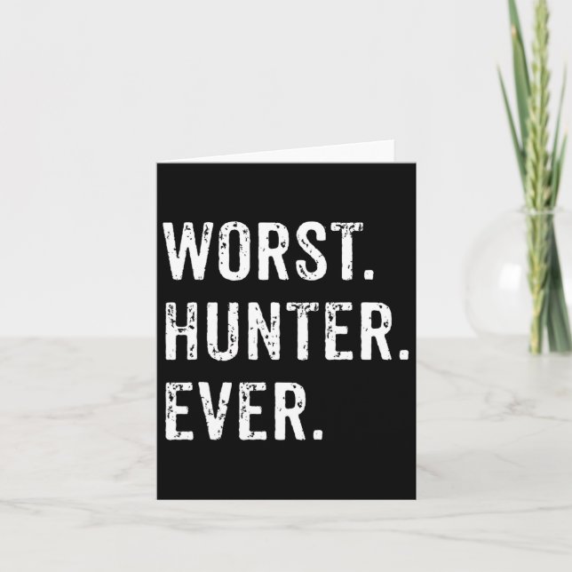 Worst Hunter Ever Funny Hunting Deer Camp Dad Husb Card (Front)