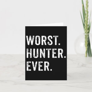 Worst Hunter Ever Funny Hunting Deer Camp Dad Husb Card