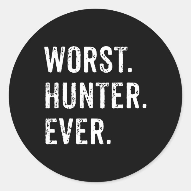 Worst Hunter Ever Funny Hunting Deer Camp Dad Husb Classic Round Sticker (Front)