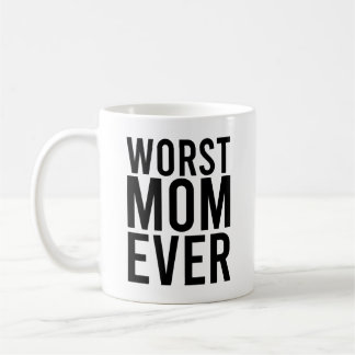Worst Mum Ever Funny Mother Coffee Mug